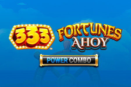 333 Fortunes Ahoy Power Combo